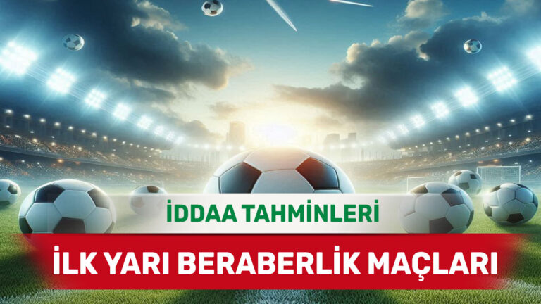 4 Mayıs 2025 Pazar - İlk Yarıda Gol Sesinin Zor Çıkacağı Mücadeleler