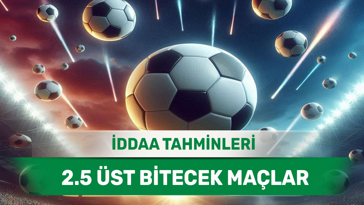 6 Mayıs 2025 Salı 2.5 Üst banko iddaa tahminleri