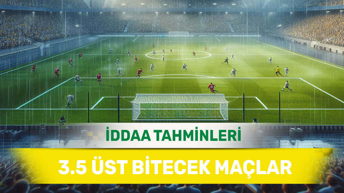 1 Mayıs 2025 Perşembe 3.5 Üst banko iddaa tahminleri