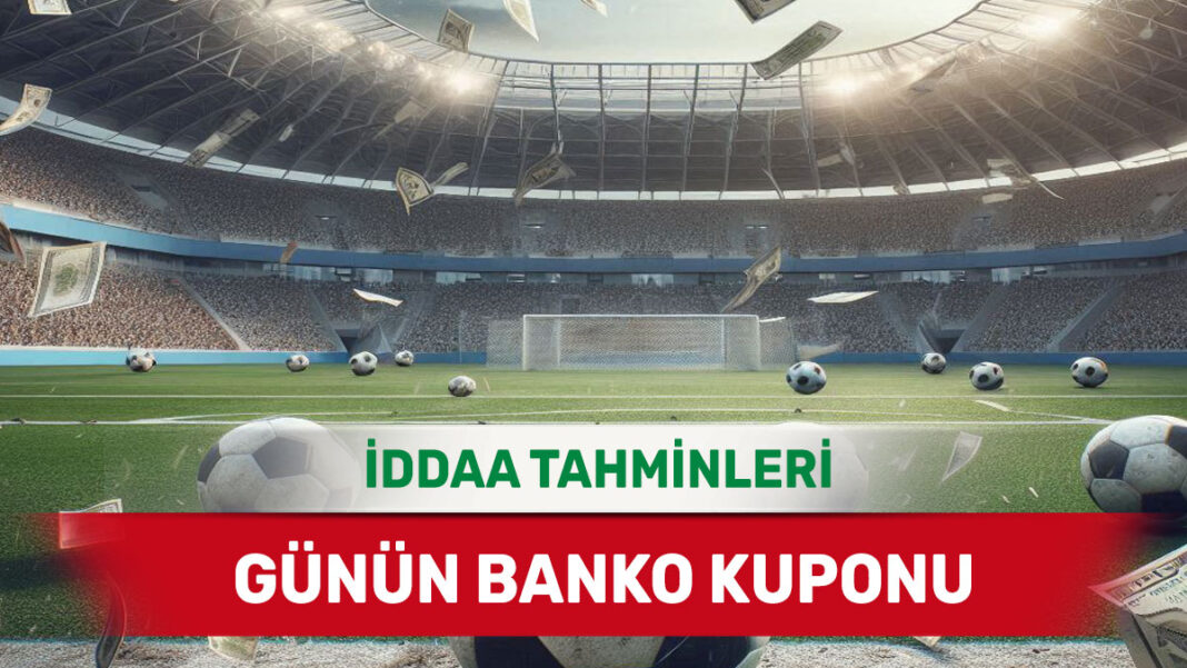 22 Mayıs 2025 Perşembe banko iddaa tahminleri