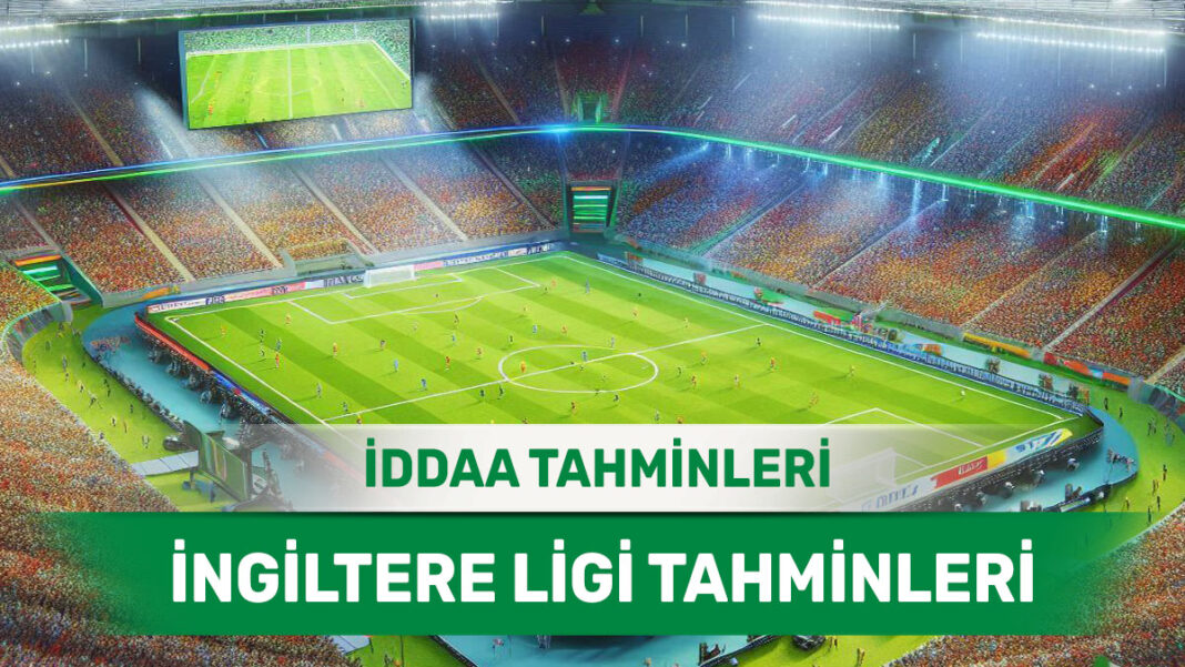 4 Mayıs 2025 Pazar İngiltere ligi banko iddaa tahminleri