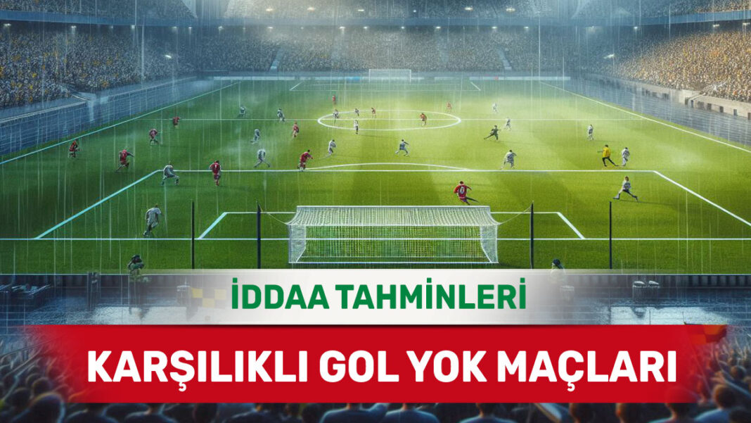 24 Mayıs 2025 Cumartesi KG YOK banko iddaa tahminleri