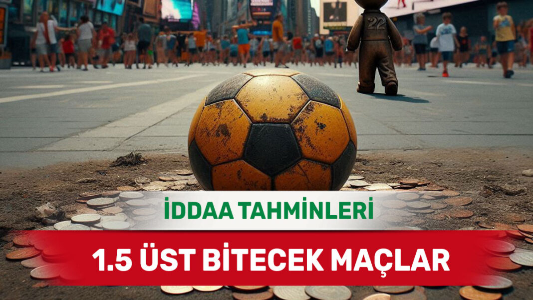 4 Haziran 2025 Çarşamba 1.5 Üst banko iddaa tahminleri