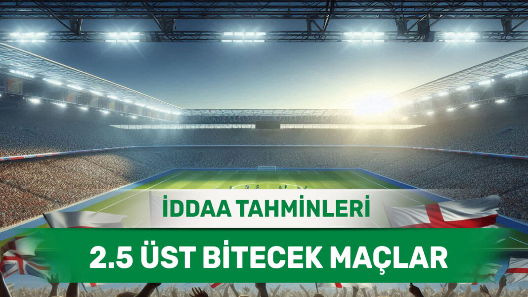 28 Haziran 2025 Cumartesi 2.5 Üst banko iddaa tahminleri