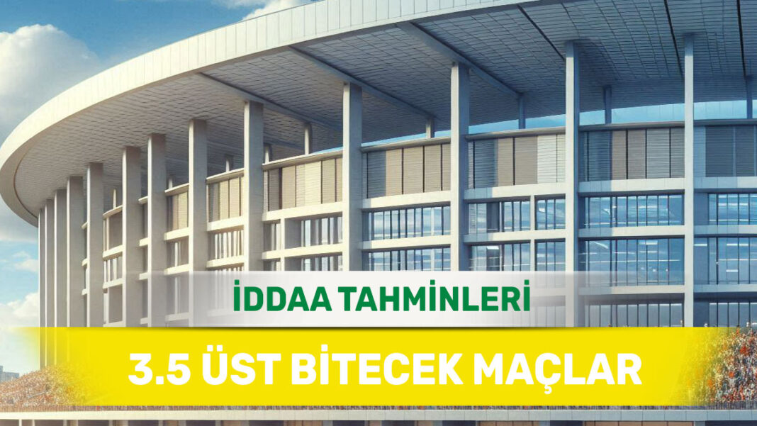 4 Haziran 2025 Çarşamba 3.5 Üst banko iddaa tahminleri