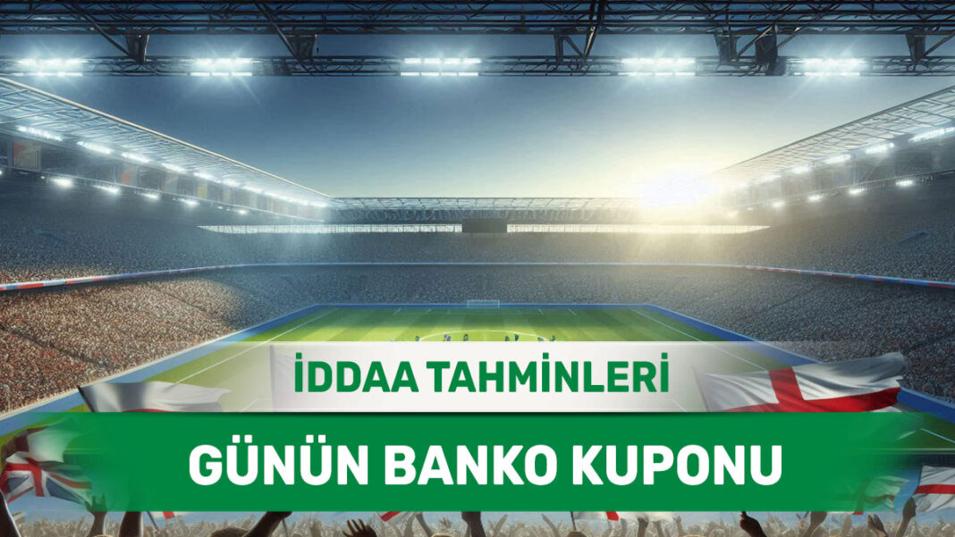 17 Temmuz 2025 Perşembe banko iddaa tahminleri