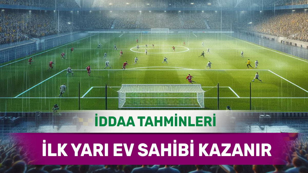 10 Temmuz 2025 Perşembe İY 1 banko iddaa tahminleri