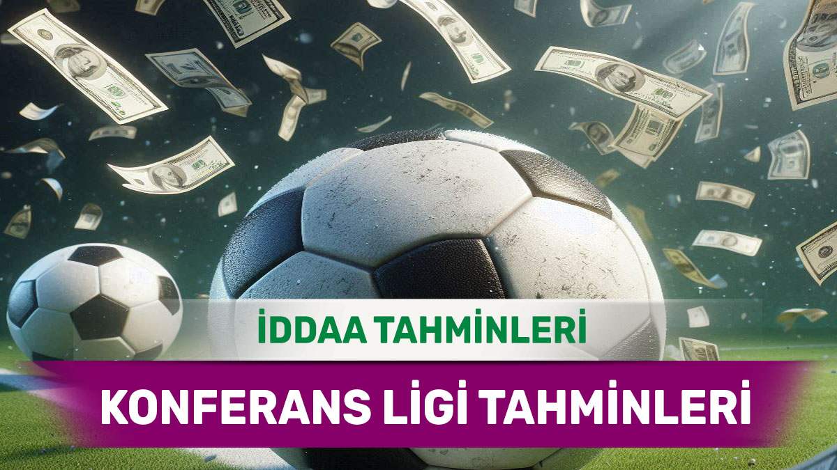 konferans58.jpg 23 Temmuz 2025 Çarşamba Konferans Ligi banko iddaa tahminleri