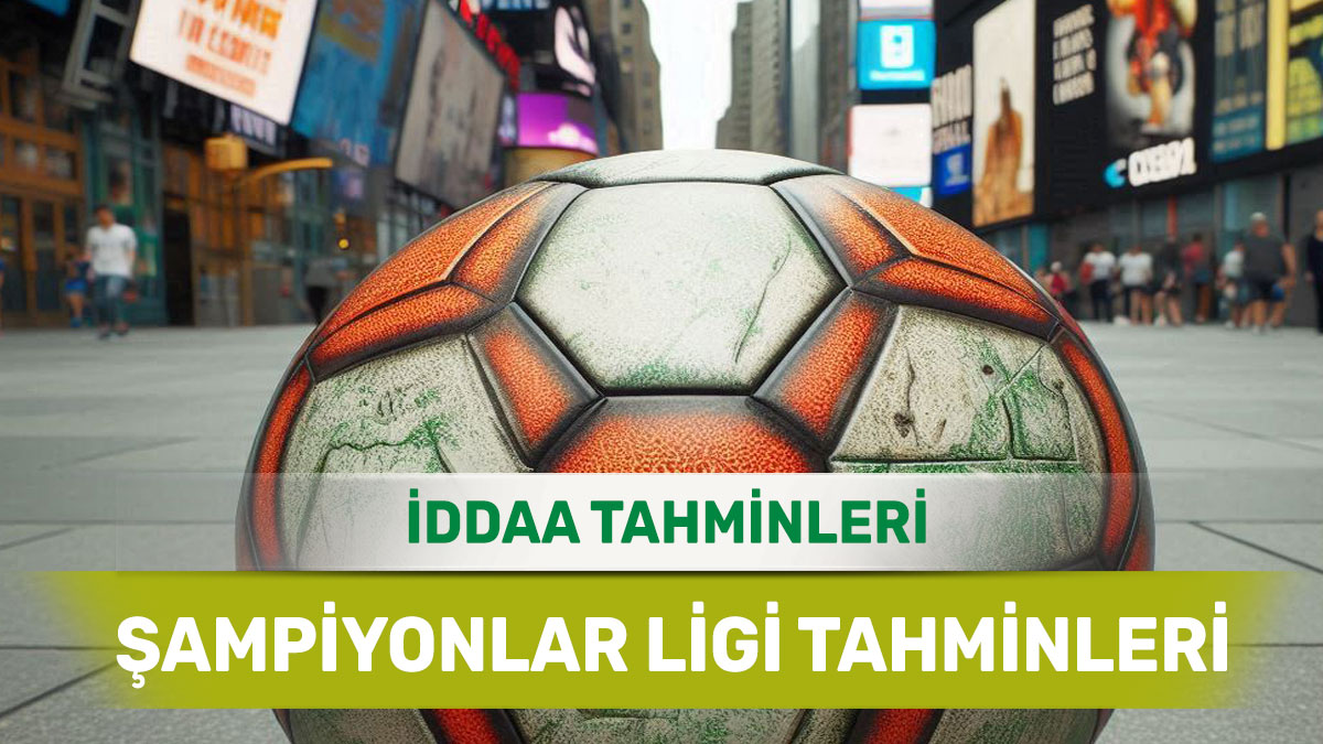 22 Temmuz 2025 Salı Şampiyonlar Ligi banko iddaa tahminleri