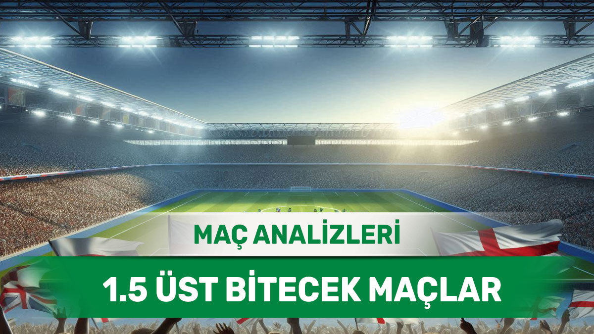 30 Ağustos 2025 Cumartesi 1.5 Üst yorumlu maç analizleri