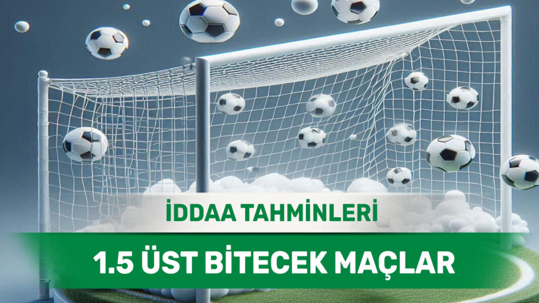 5 Ağustos 2025 Salı 1.5 Üst banko iddaa tahminleri
