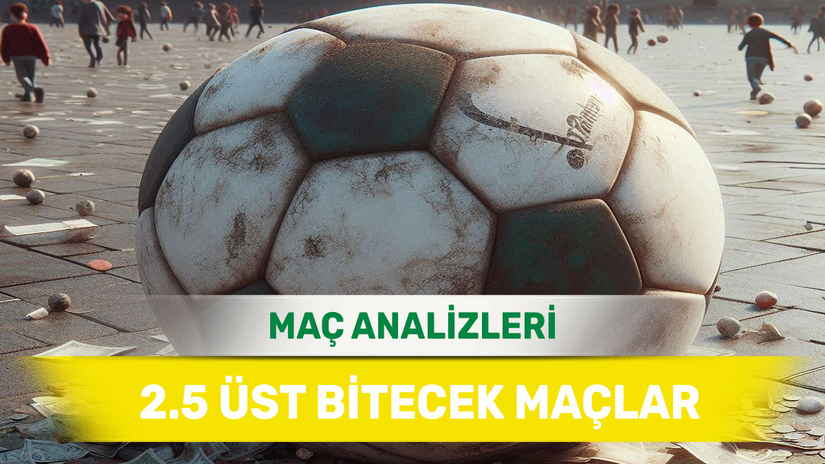 27 Ağustos 2025 Çarşamba 2.5 Üst yorumlu maç analizleri