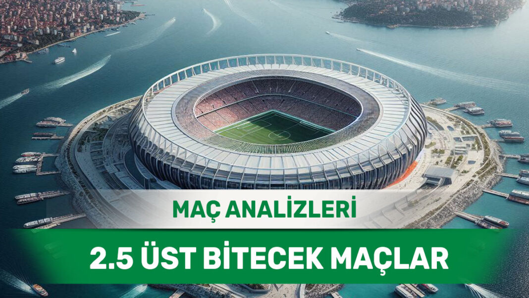 24 Ağustos 2025 Pazar 2.5 Üst yorumlu maç analizleri