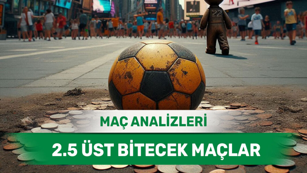 20 Ağustos 2025 Çarşamba 2.5 Üst yorumlu maç analizleri