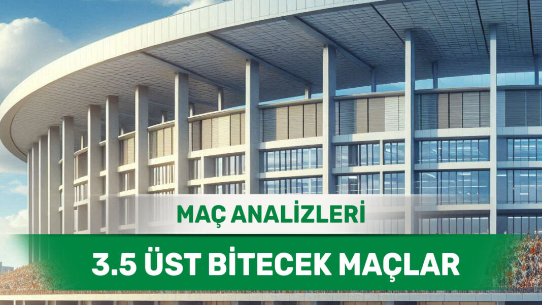 23 Ağustos 2025 Cumartesi 3.5 Üst yorumlu maç analizleri