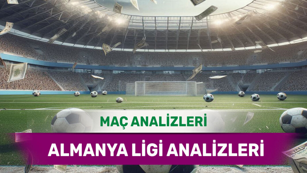 22 Ağustos 2025 Cuma Almanya ligi yorumlu maç analizleri