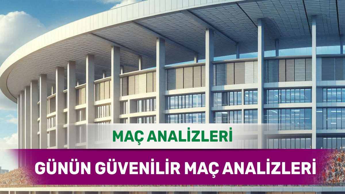 15 Ağustos 2025 Cuma yorumlu maç analizleri