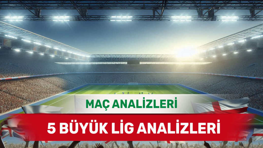 25 Ağustos 2025 Pazartesi 5 Büyük Lig yorumlu maç analizleri