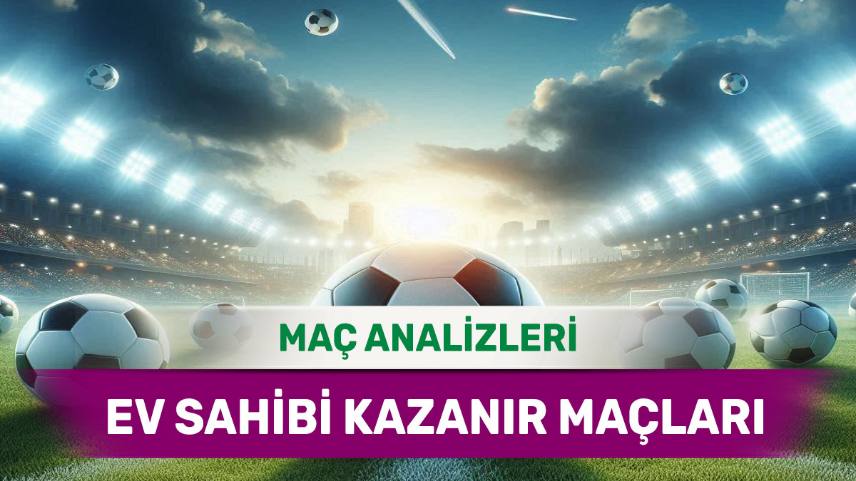 27 Ağustos 2025 Çarşamba MS 1 yorumlu maç analizleri