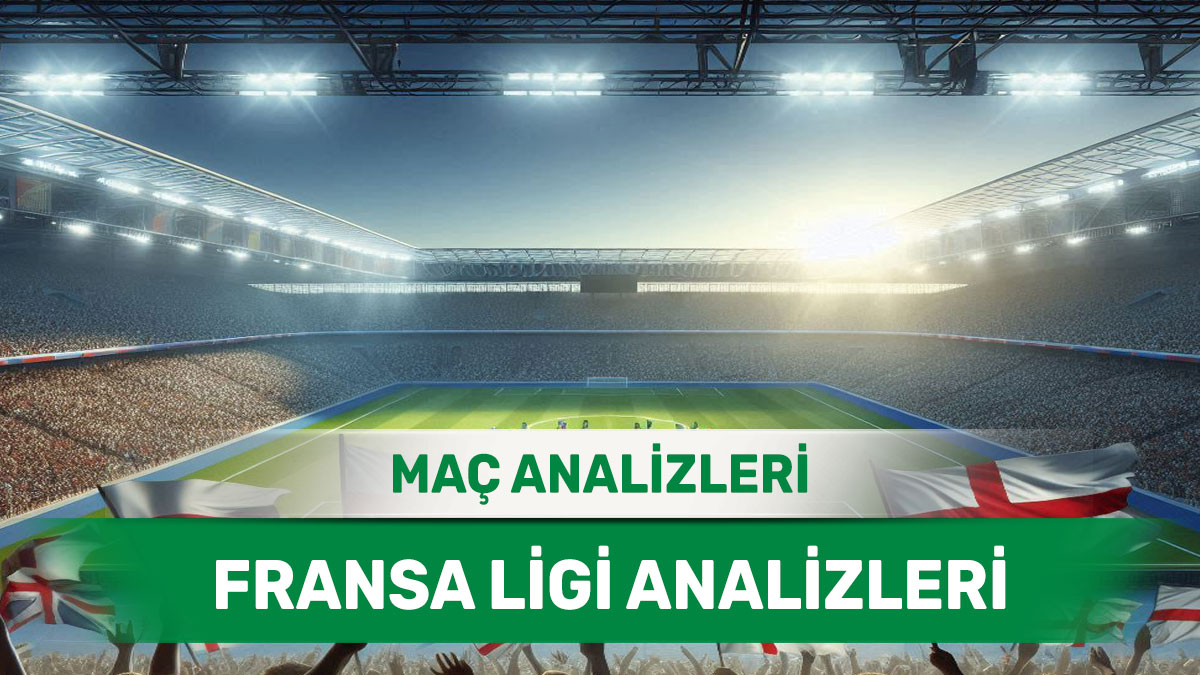 29 Ağustos 2025 Cuma Fransa ligi yorumlu maç analizleri