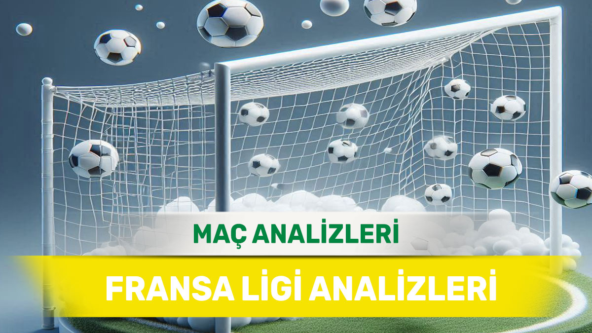30 Ağustos 2025 Cumartesi Fransa ligi yorumlu maç analizleri