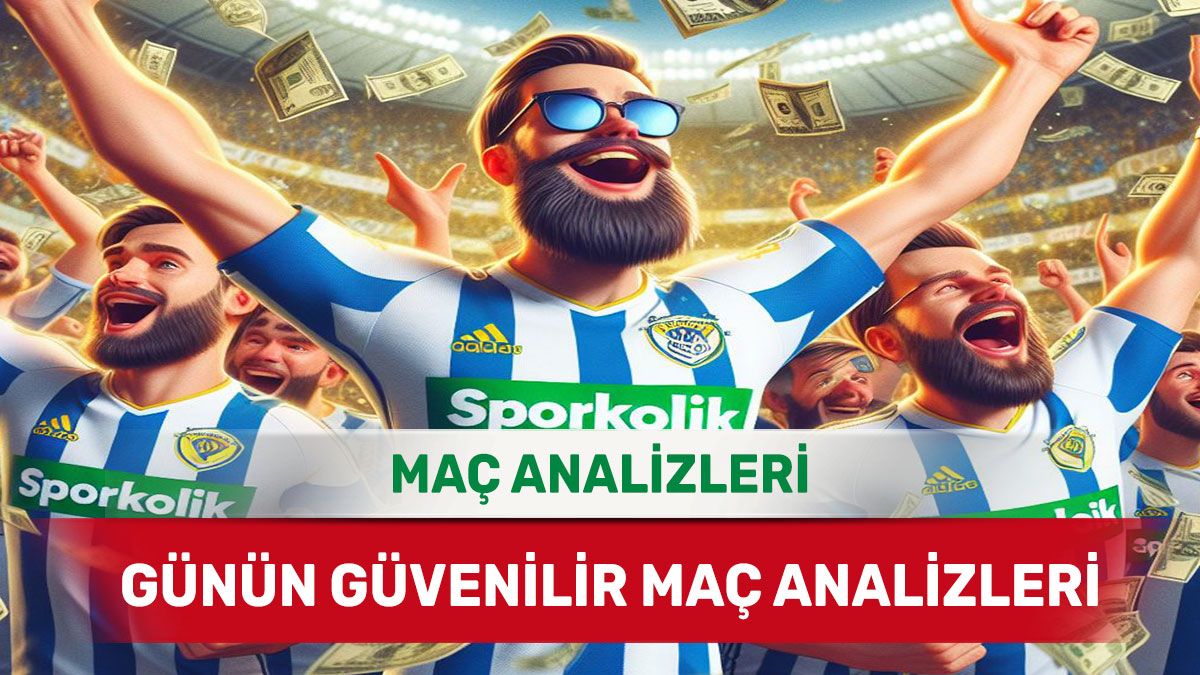 25 Ağustos 2025 Pazartesi yorumlu maç analizleri