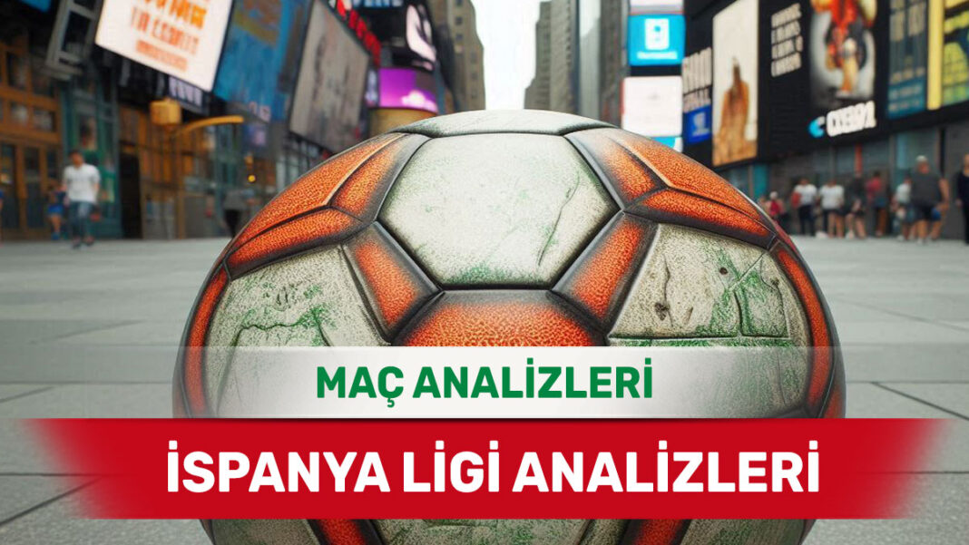 31 Ağustos 2025 Pazar İspanya ligi yorumlu maç analizleri