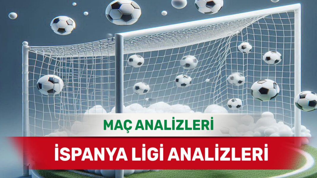 30 Ağustos 2025 Cumartesi İspanya ligi yorumlu maç analizleri