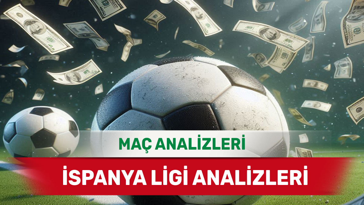 18 Ağustos 2025 Pazartesi İspanya ligi yorumlu maç analizleri