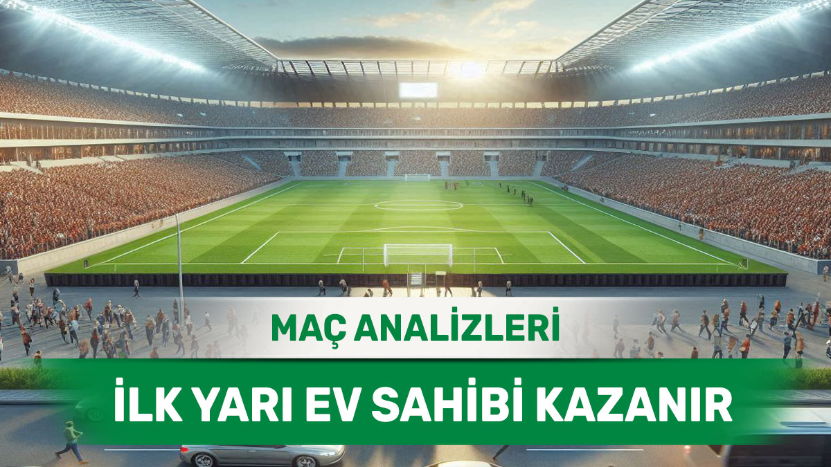 24 Ağustos 2025 Pazar İY 1 yorumlu maç analizleri