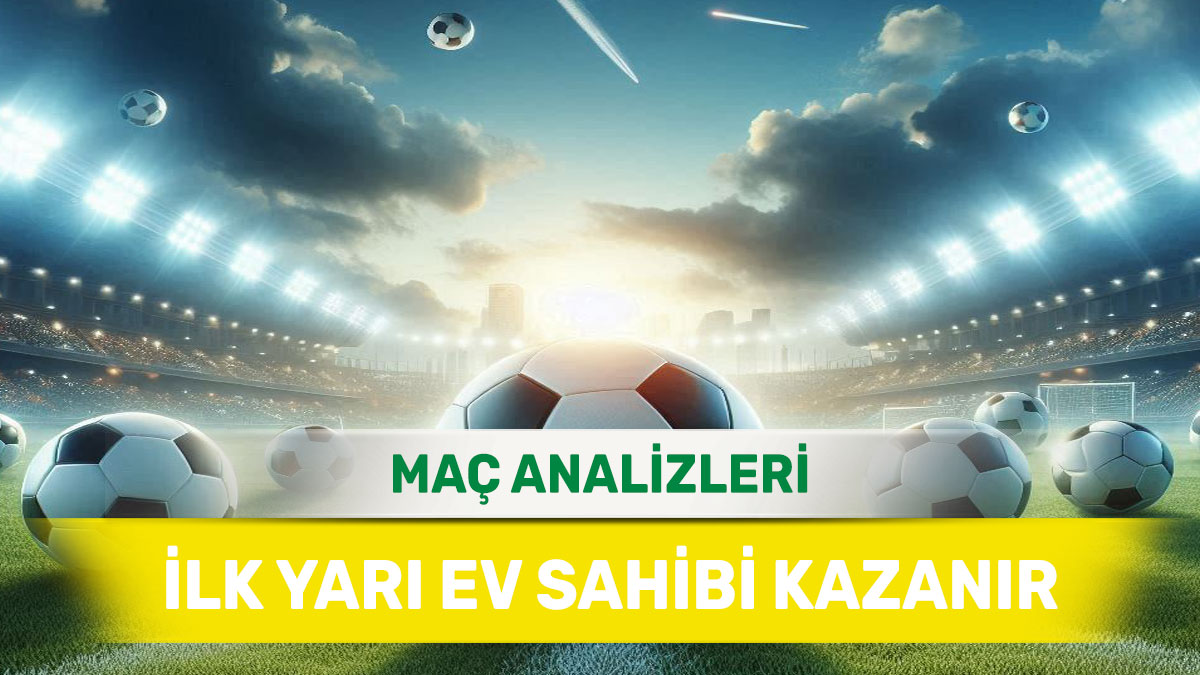 20 Ağustos 2025 Çarşamba İY 1 yorumlu maç analizleri