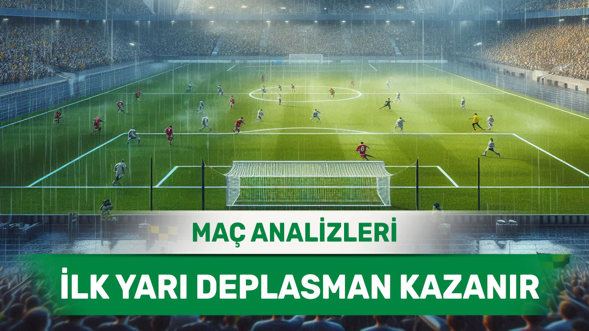 26 Ağustos 2025 Salı İY 2 yorumlu maç analizleri