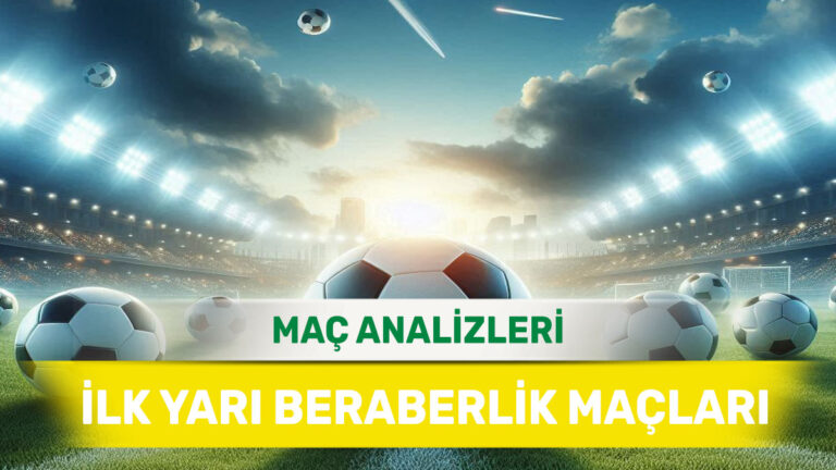İlk Yarısı Ortada Geçecek Kritik Karşılaşmalar (23 Ağustos 2025 Cumartesi)