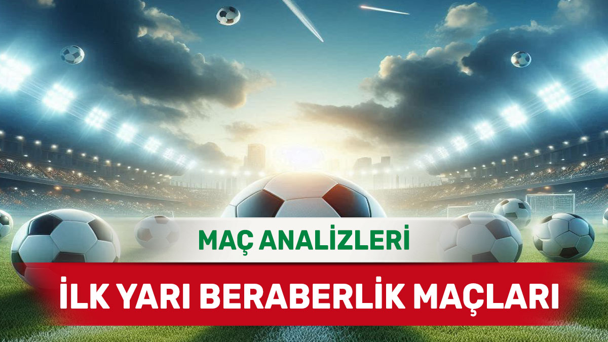25 Ağustos 2025 Pazartesi İY X yorumlu maç analizleri