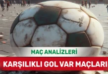 6 Kasım 2025 Perşembe – karşılıklı gol olacak maçlar analizi 29 Ağustos 2025 Cuma KG VAR yorumlu maç analizleri