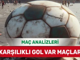 29 Ağustos 2025 Cuma KG VAR yorumlu maç analizleri