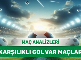 18 Ağustos 2025 Pazartesi KG VAR yorumlu maç analizleri