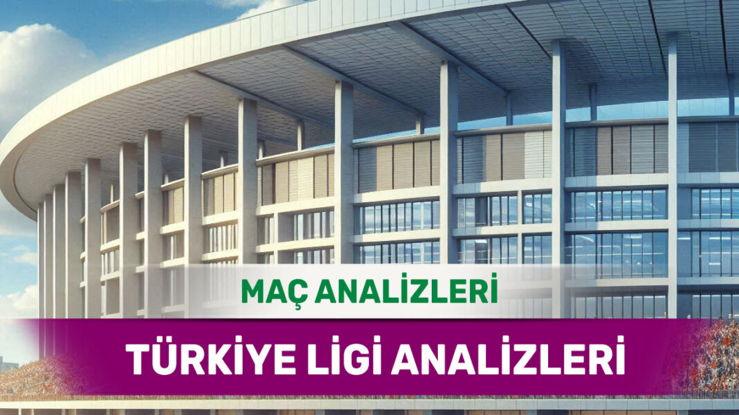 24 Ağustos 2025 Pazar Türkiye ligi yorumlu maç analizleri