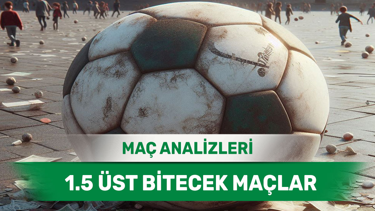 1 Eylül 2025 Pazartesi 1.5 Üst yorumlu maç analizleri