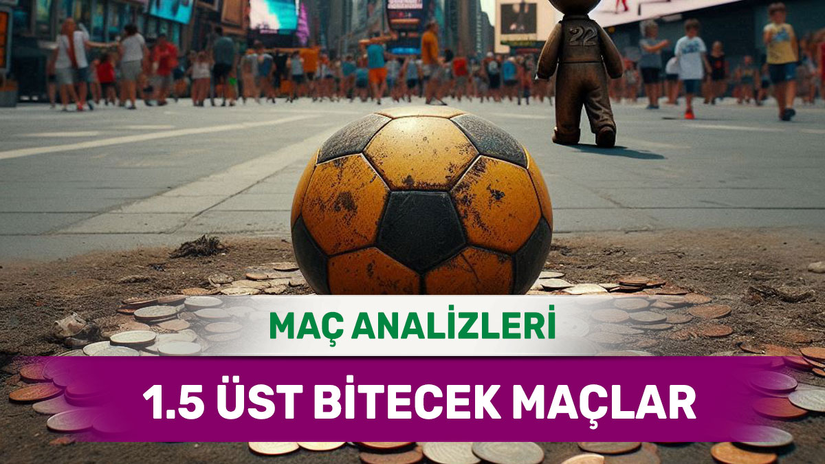 7 Eylül 2025 Pazar 1.5 Üst yorumlu maç analizleri
