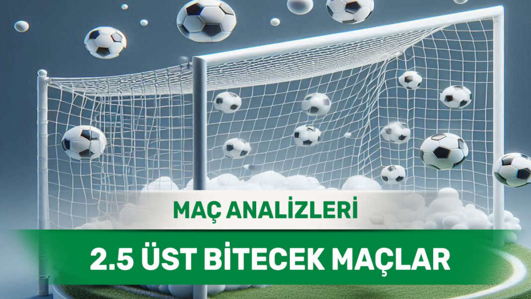 21 Eylül 2025 Pazar 2.5 Üst yorumlu maç analizleri
