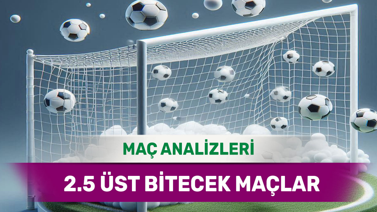 18 Eylül 2025 Perşembe 2.5 Üst yorumlu maç analizleri