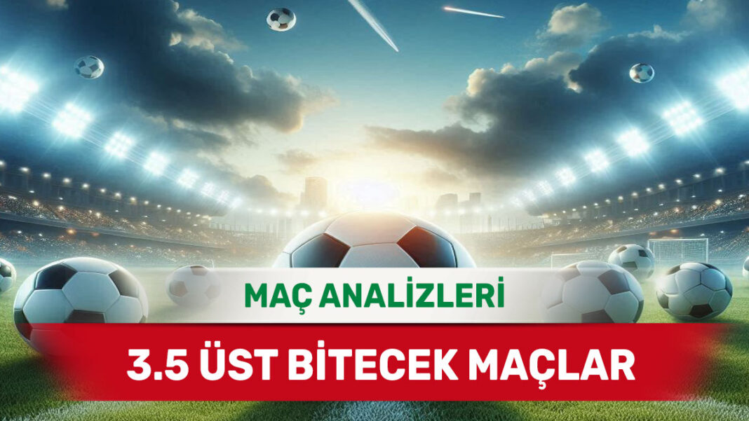 22 Eylül 2025 Pazartesi 3.5 Üst yorumlu maç analizleri