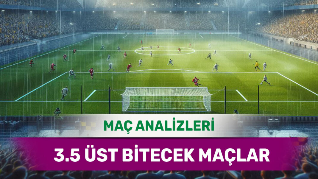 15 Eylül 2025 Pazartesi 3.5 Üst yorumlu maç analizleri