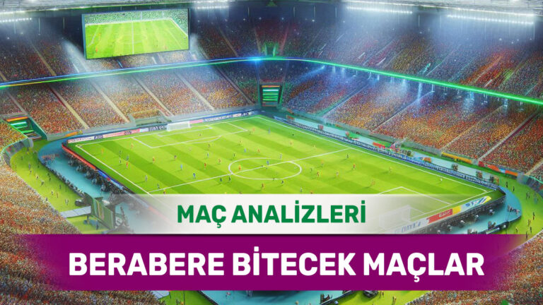 6 Eylül 2025 Cumartesi - Eşitlik İhtimali Yüksek Stratejik Maçlar