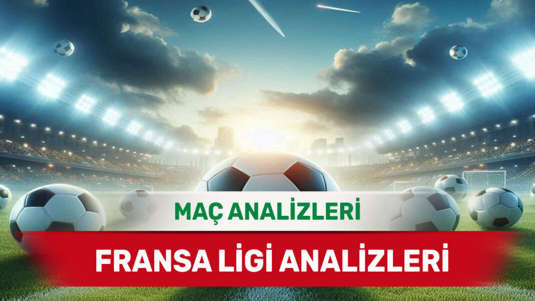 23 Eylül 2025 Salı Fransa ligi yorumlu maç analizleri