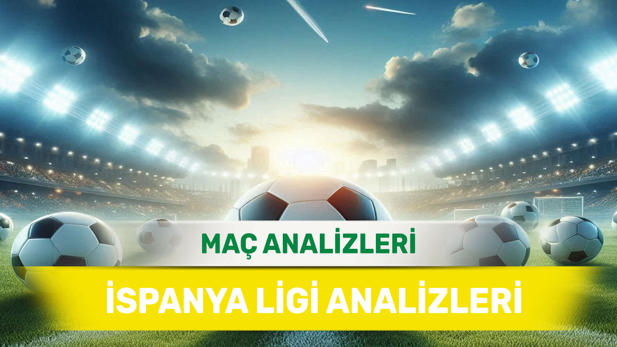25 Eylül 2025 Perşembe İspanya ligi yorumlu maç analizleri