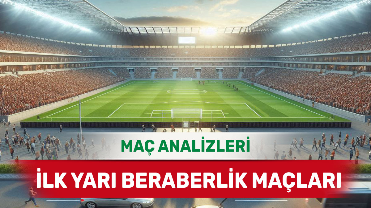 1 Eylül 2025 Pazartesi İY X yorumlu maç analizleri