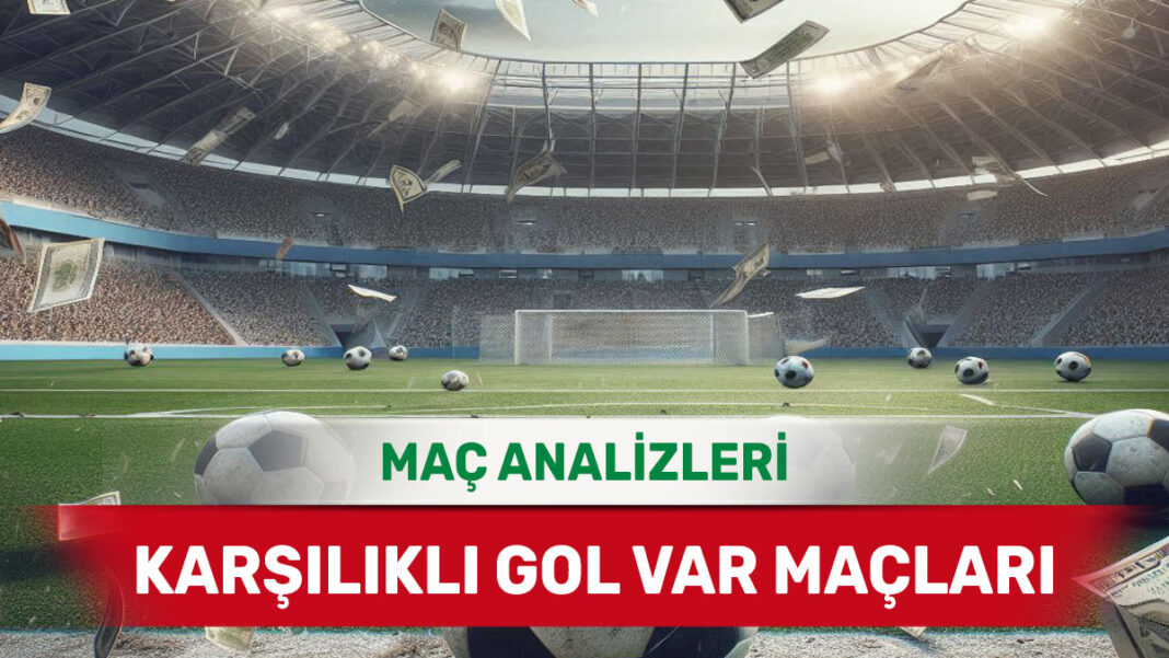 23 Eylül 2025 Salı KG VAR yorumlu maç analizleri