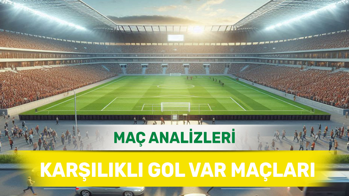 30 Eylül 2025 Salı KG VAR yorumlu maç analizleri